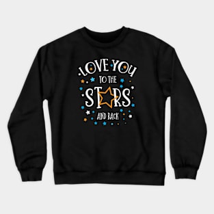 Funny Saying Love You to the Stars Crewneck Sweatshirt